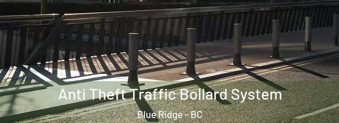  Anti Theft Traffic Bollard System Blue Ridge - BC