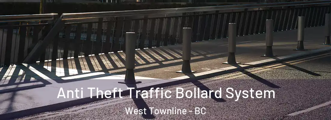  Anti Theft Traffic Bollard System West Townline - BC