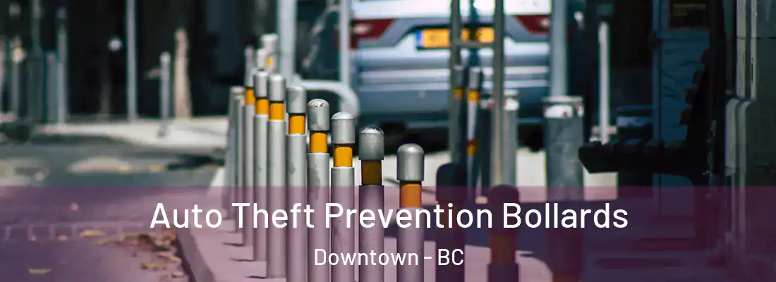  Auto Theft Prevention Bollards Downtown - BC