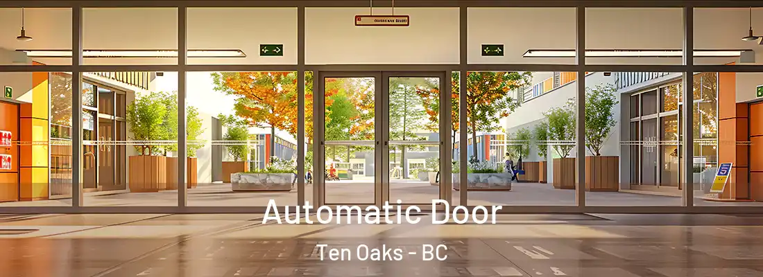  Automatic Door Ten Oaks - BC