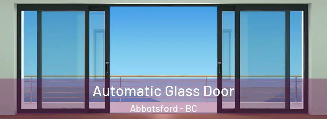  Automatic Glass Door Abbotsford - BC
