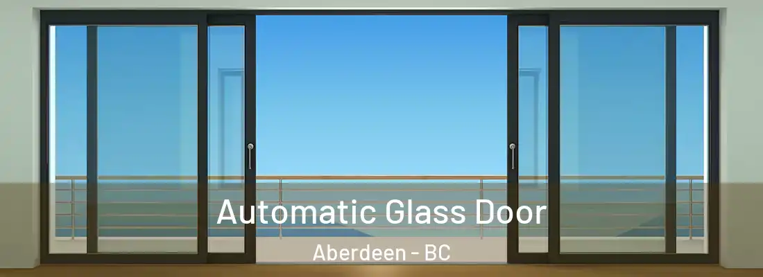  Automatic Glass Door Aberdeen - BC