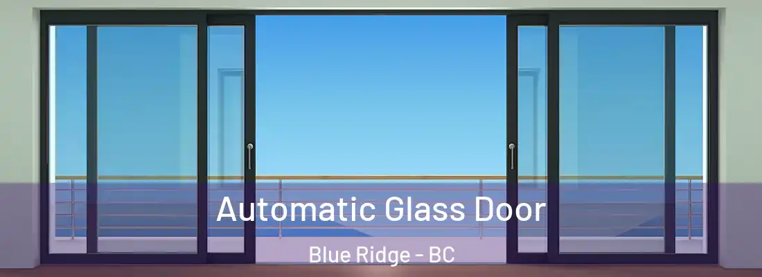  Automatic Glass Door Blue Ridge - BC