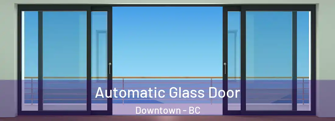  Automatic Glass Door Downtown - BC
