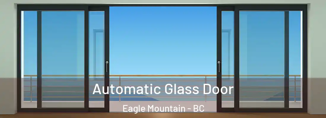  Automatic Glass Door Eagle Mountain - BC