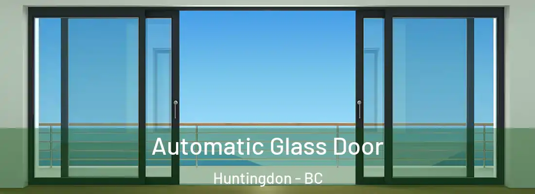  Automatic Glass Door Huntingdon - BC