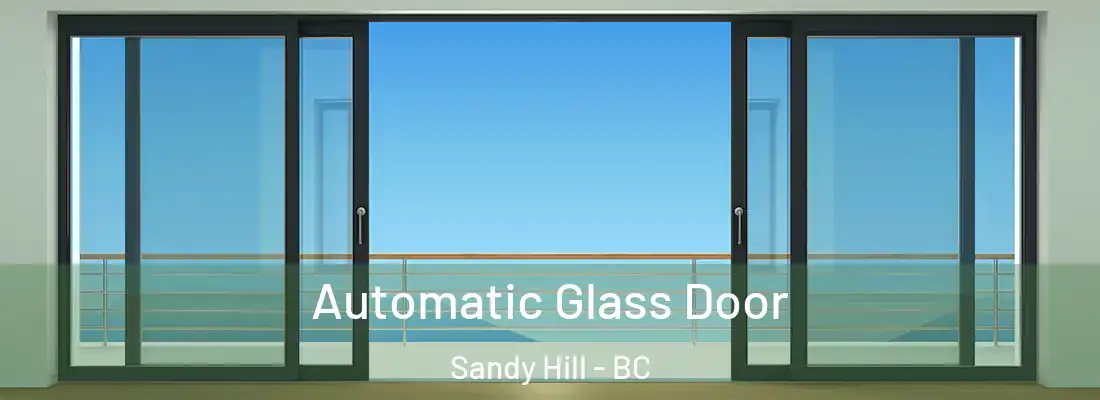  Automatic Glass Door Sandy Hill - BC