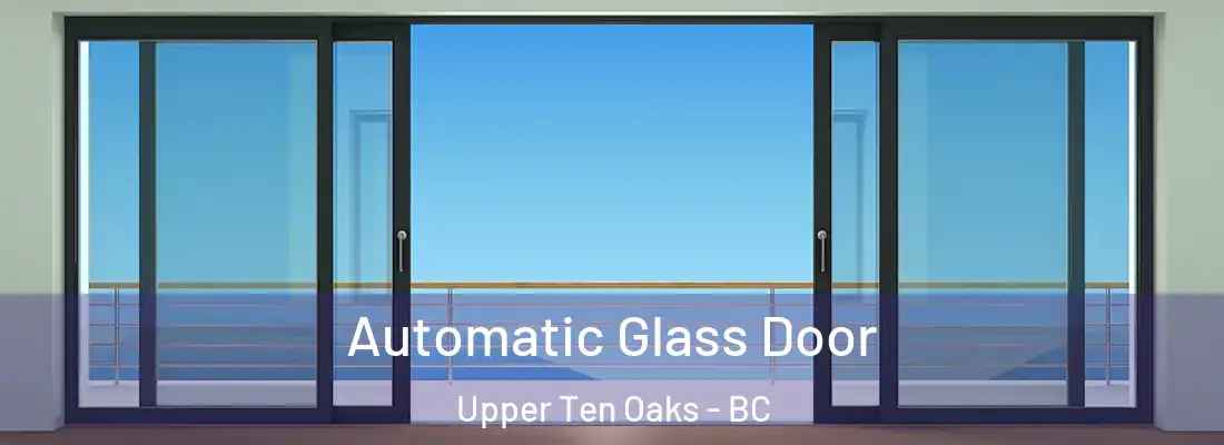  Automatic Glass Door Upper Ten Oaks - BC