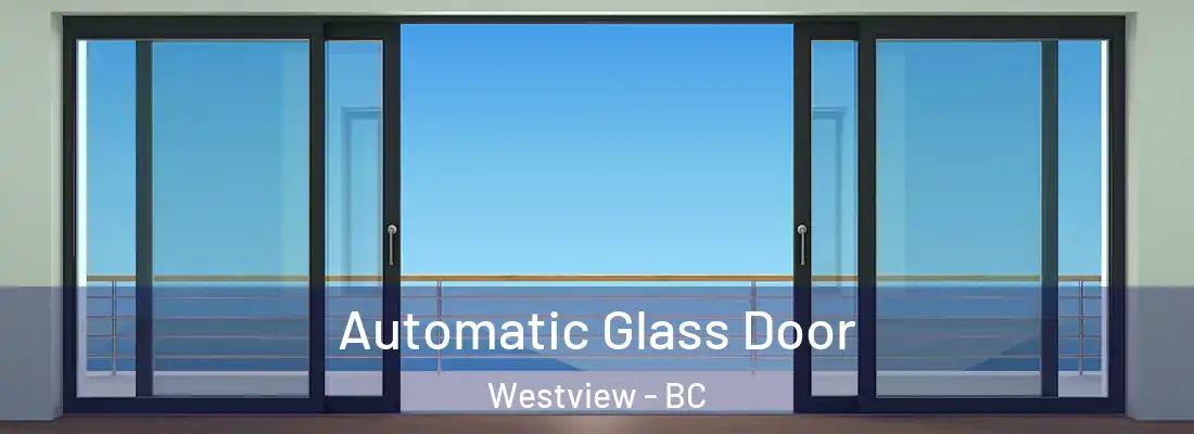  Automatic Glass Door Westview - BC