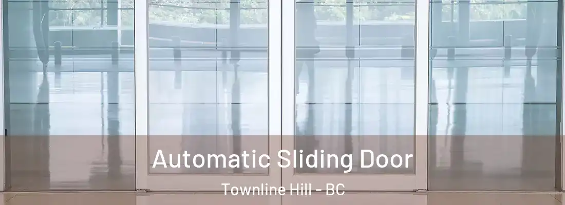  Automatic Sliding Door Townline Hill - BC