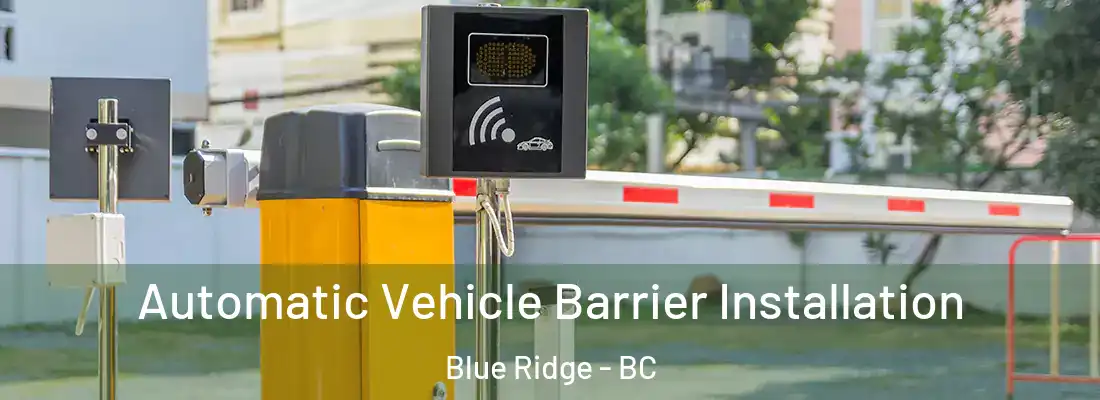  Automatic Vehicle Barrier Installation Blue Ridge - BC