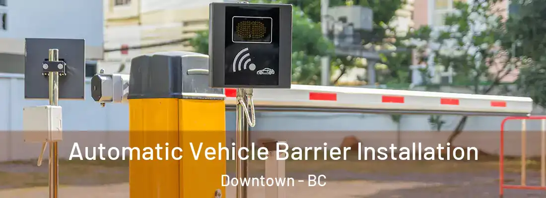  Automatic Vehicle Barrier Installation Downtown - BC