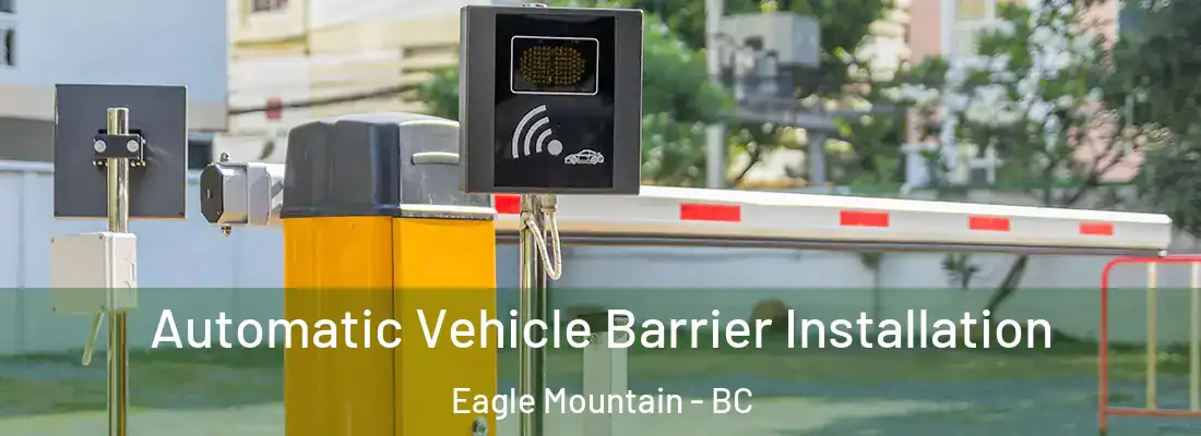  Automatic Vehicle Barrier Installation Eagle Mountain - BC
