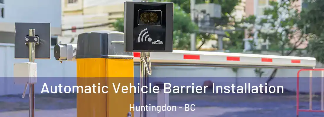 Automatic Vehicle Barrier Installation Huntingdon - BC