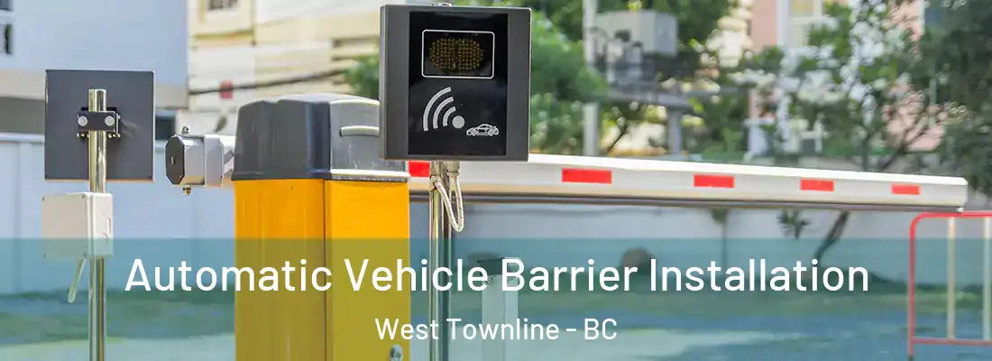  Automatic Vehicle Barrier Installation West Townline - BC