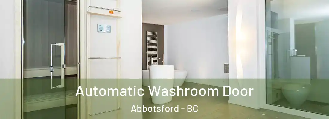  Automatic Washroom Door Abbotsford - BC