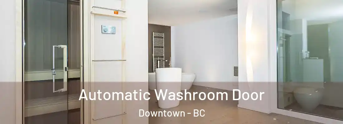  Automatic Washroom Door Downtown - BC