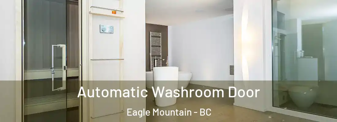  Automatic Washroom Door Eagle Mountain - BC