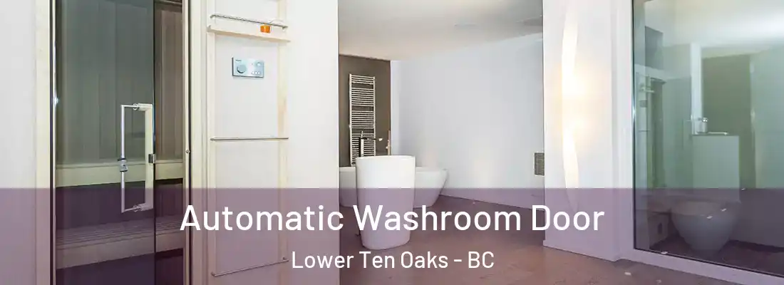  Automatic Washroom Door Lower Ten Oaks - BC
