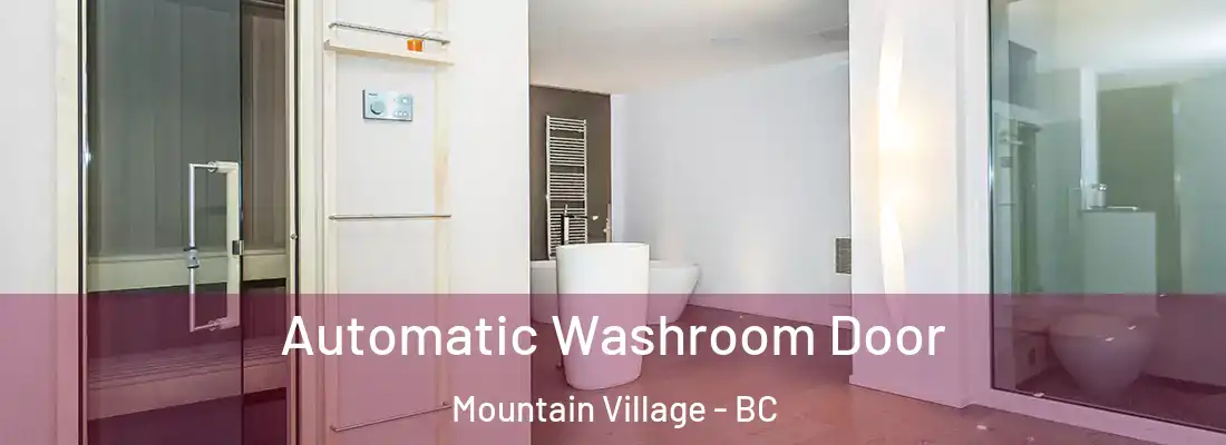  Automatic Washroom Door Mountain Village - BC