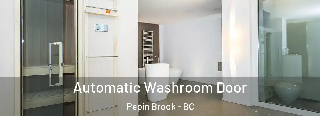  Automatic Washroom Door Pepin Brook - BC