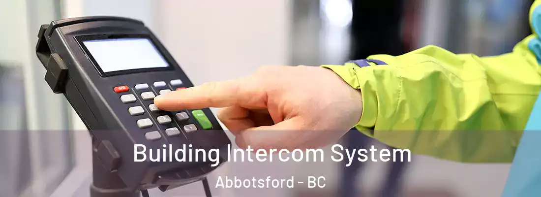  Building Intercom System Abbotsford - BC
