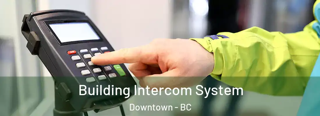  Building Intercom System Downtown - BC
