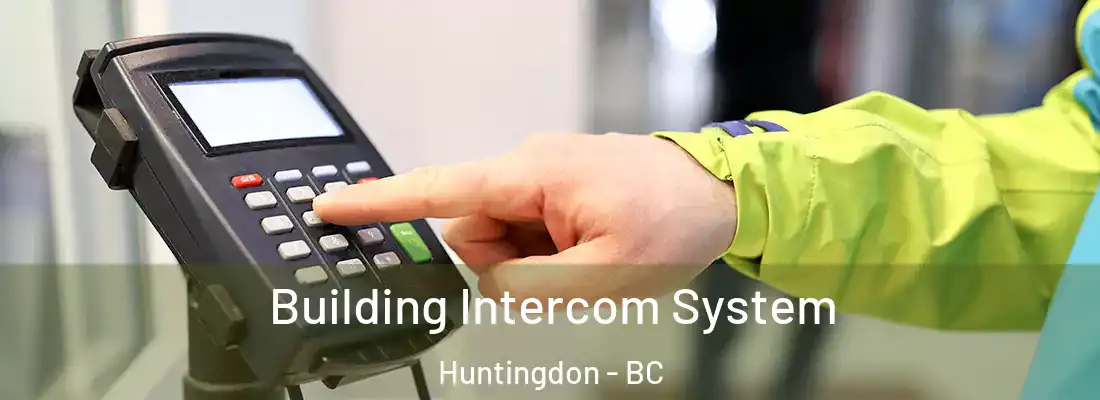  Building Intercom System Huntingdon - BC