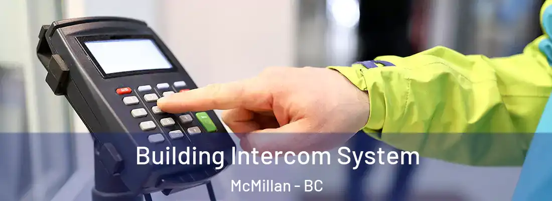  Building Intercom System McMillan - BC