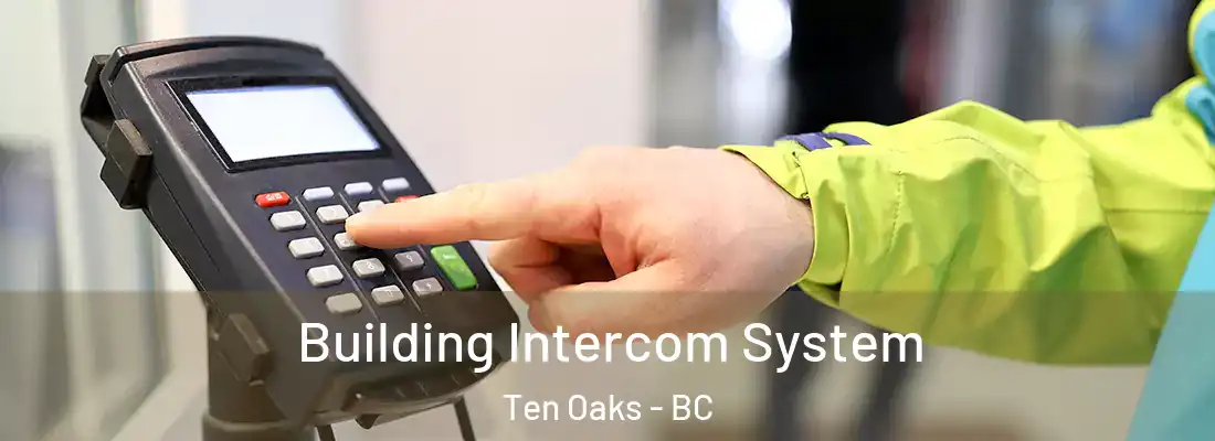  Building Intercom System Ten Oaks - BC