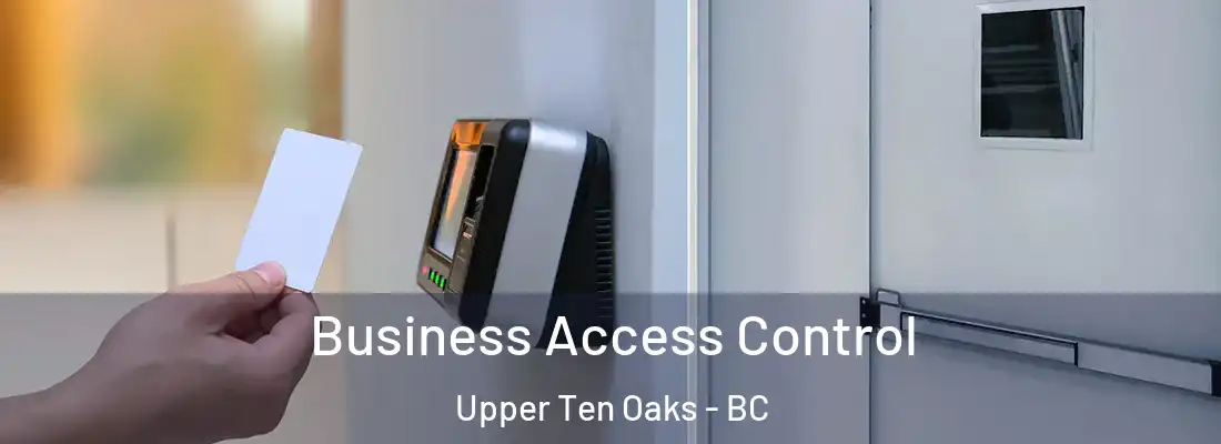  Business Access Control Upper Ten Oaks - BC