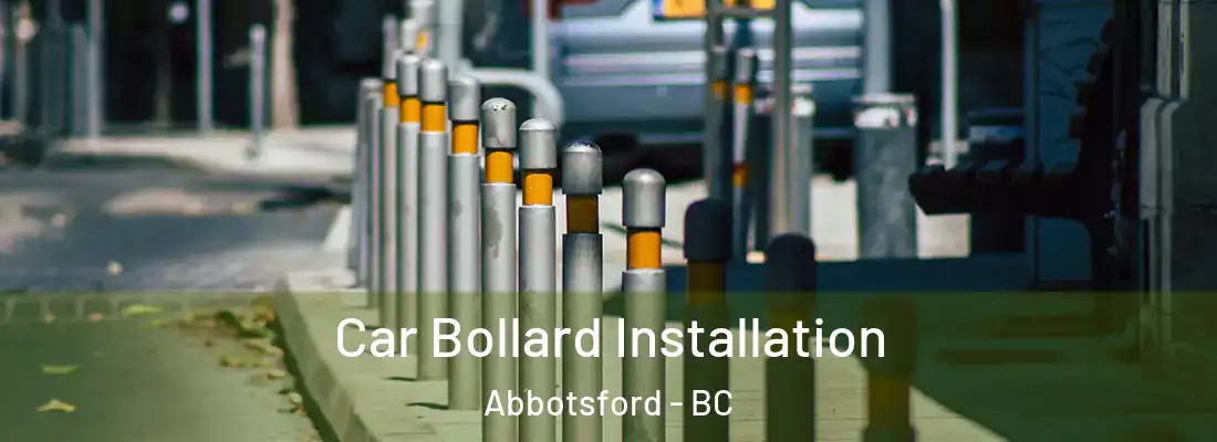  Car Bollard Installation Abbotsford - BC