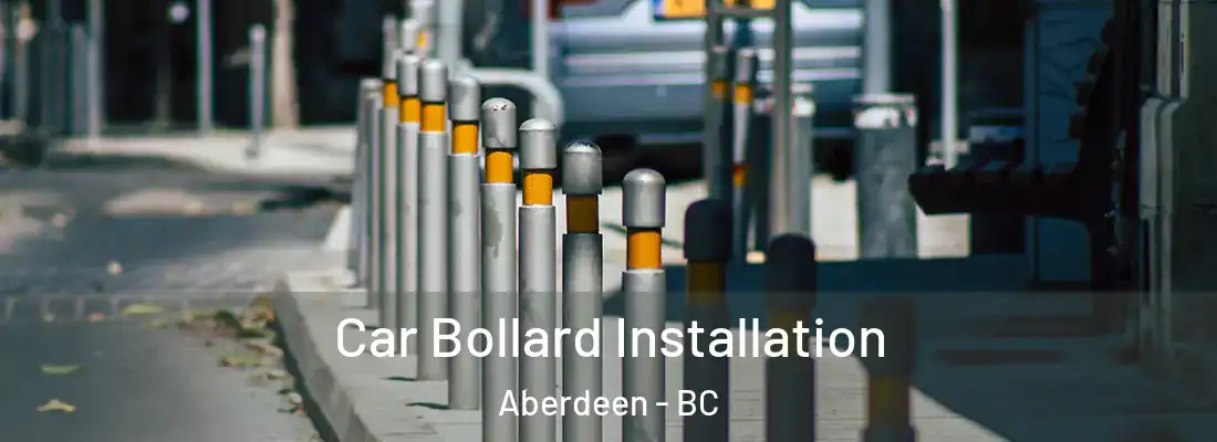  Car Bollard Installation Aberdeen - BC