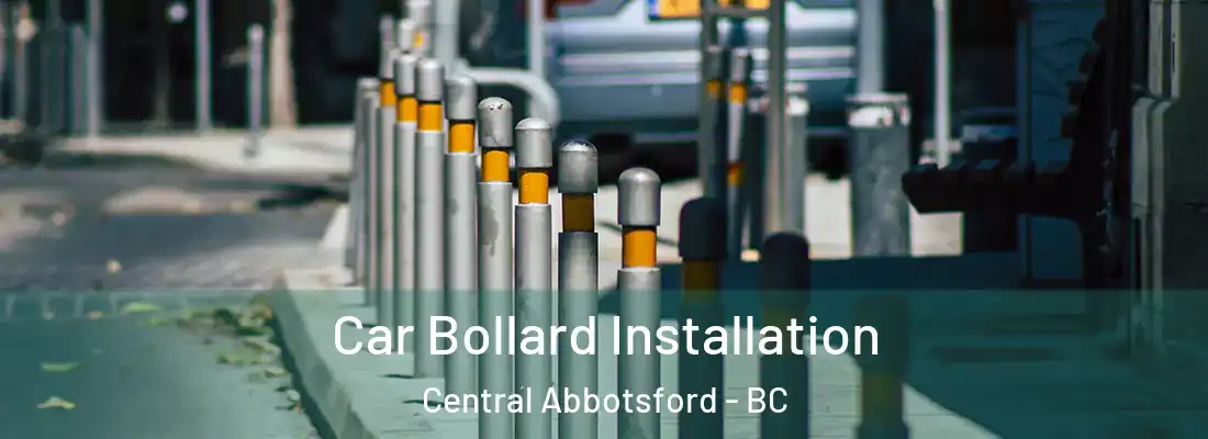  Car Bollard Installation Central Abbotsford - BC