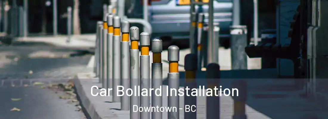  Car Bollard Installation Downtown - BC