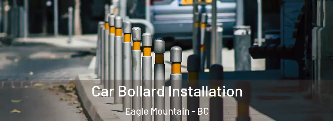  Car Bollard Installation Eagle Mountain - BC