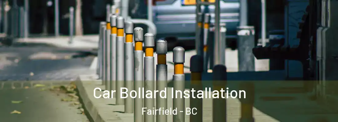  Car Bollard Installation Fairfield - BC