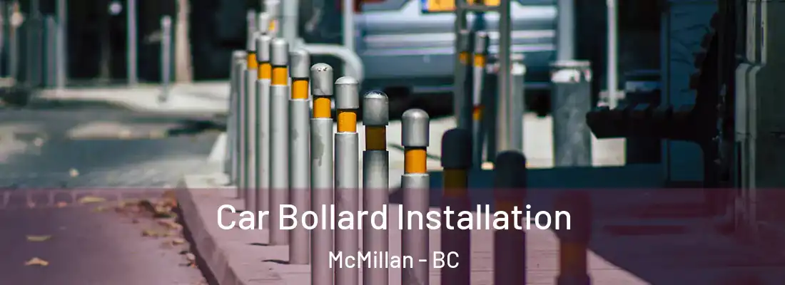  Car Bollard Installation McMillan - BC