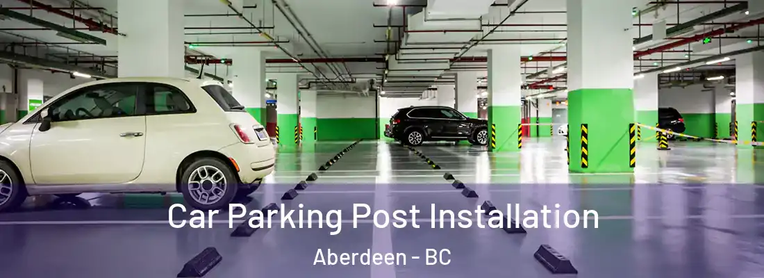  Car Parking Post Installation Aberdeen - BC