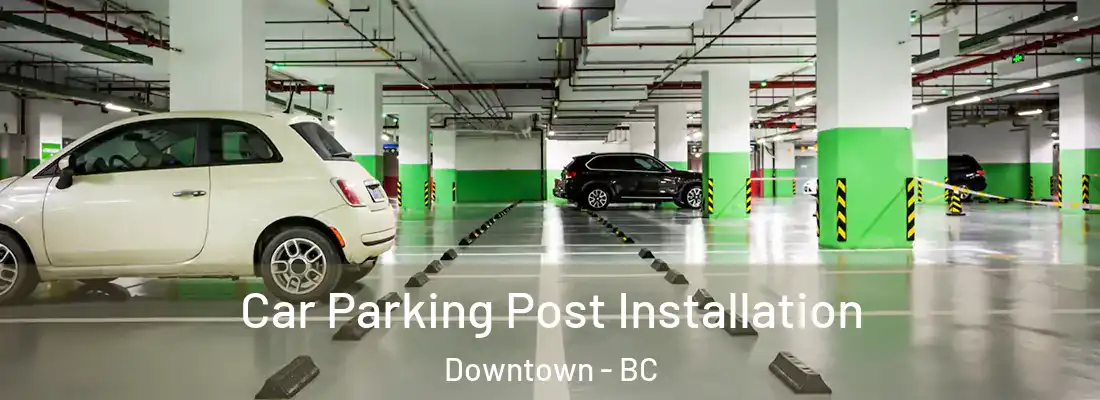  Car Parking Post Installation Downtown - BC