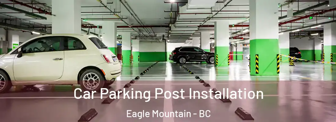  Car Parking Post Installation Eagle Mountain - BC