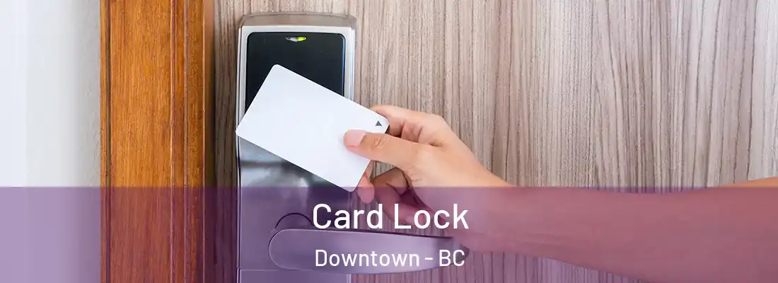  Card Lock Downtown - BC