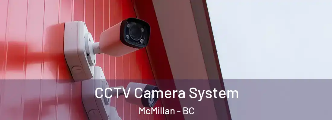  CCTV Camera System McMillan - BC