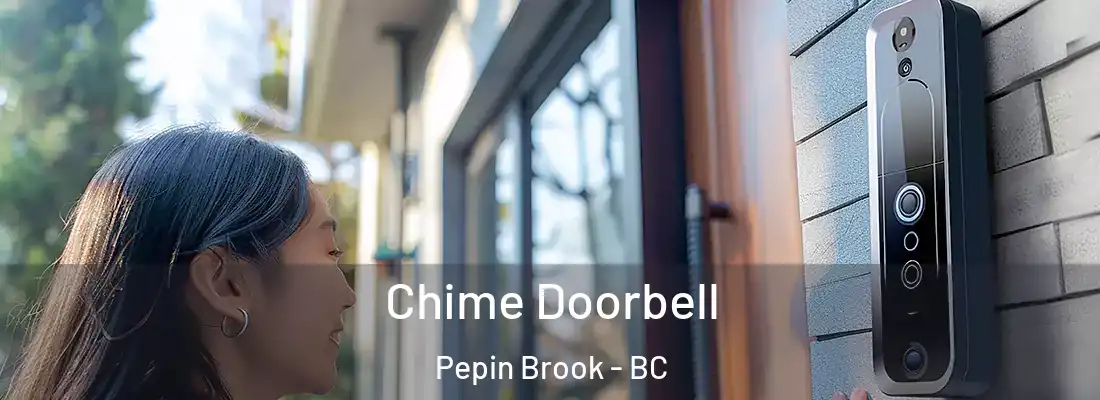  Chime Doorbell Pepin Brook - BC