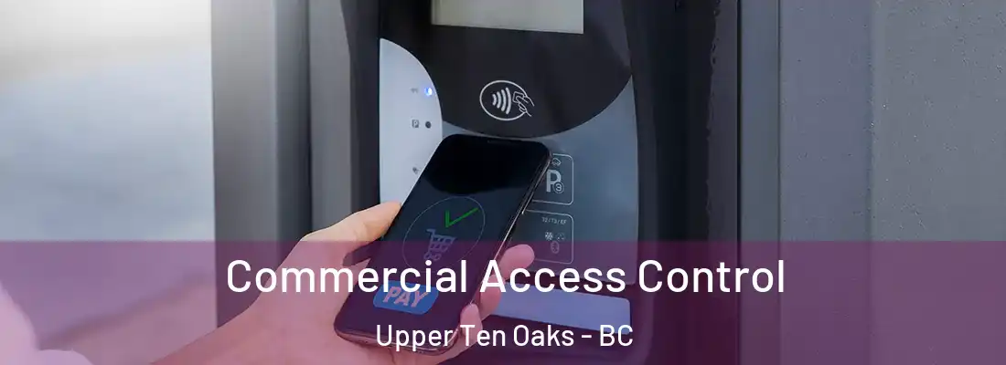  Commercial Access Control Upper Ten Oaks - BC