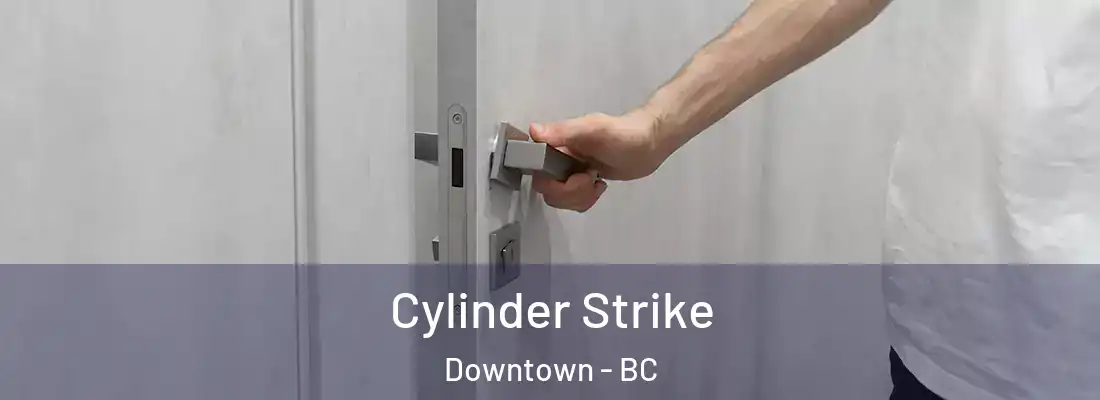  Cylinder Strike Downtown - BC