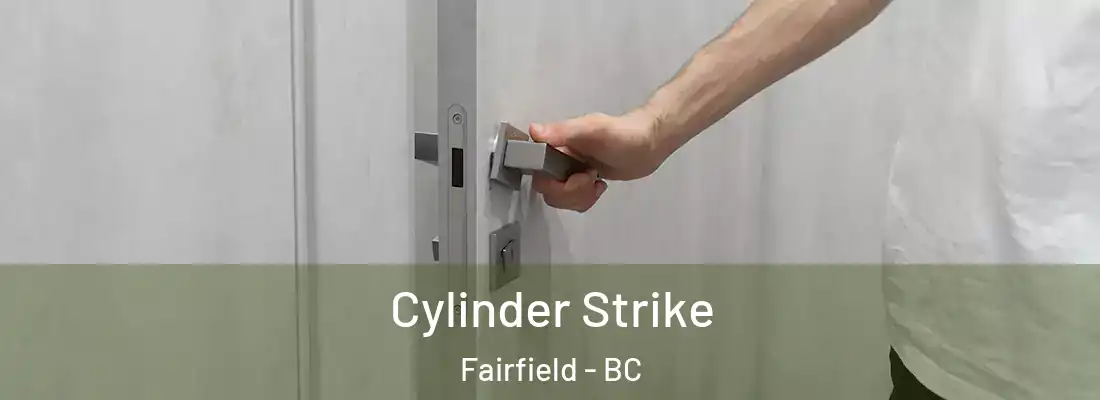  Cylinder Strike Fairfield - BC