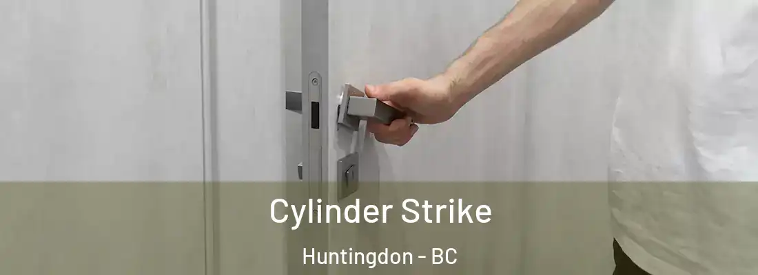  Cylinder Strike Huntingdon - BC