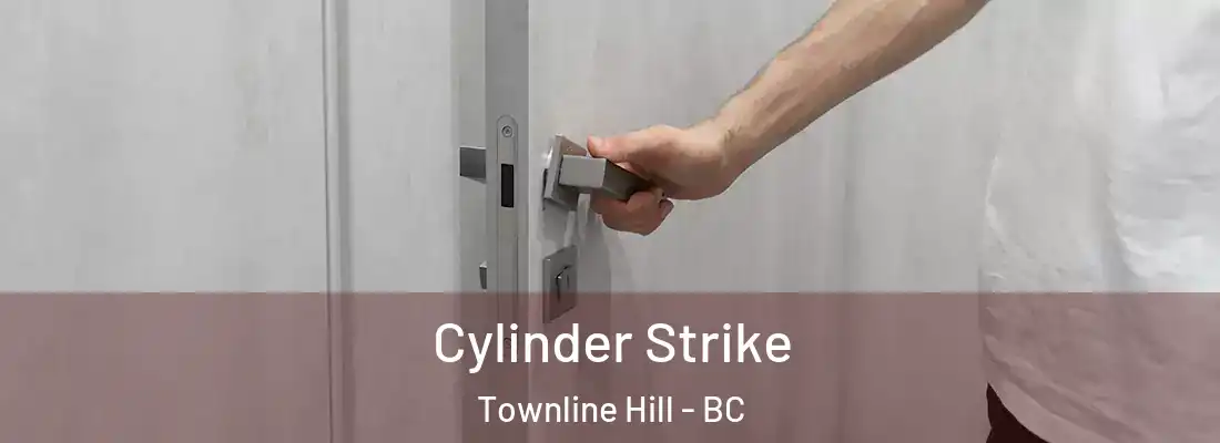  Cylinder Strike Townline Hill - BC