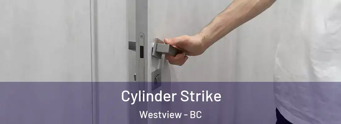  Cylinder Strike Westview - BC